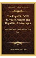 Republic of El Salvador Against the Republic of Nicaragua: Opinion and Decision of the Court