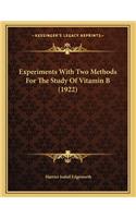 Experiments With Two Methods For The Study Of Vitamin B (1922)