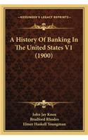 History Of Banking In The United States V1 (1900)