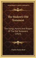 The Student's Old Testament: The Songs, Hymns And Prayers Of The Old Testament (1914)(English)