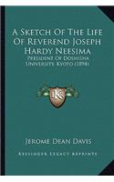 Sketch of the Life of Reverend Joseph Hardy Neesima
