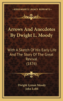 Arrows And Anecdotes By Dwight L. Moody