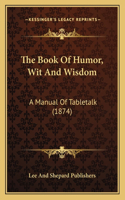 The Book Of Humor, Wit And Wisdom