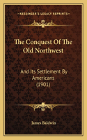 Conquest Of The Old Northwest