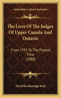 Lives of the Judges of Upper Canada and Ontario