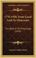 1770-1920, From Good Luck To Gloucester