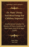 Dr. Watts' Divine And Moral Songs For Children, Improved