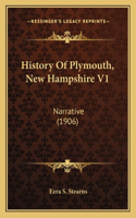 History Of Plymouth, New Hampshire V1: Narrative (1906)