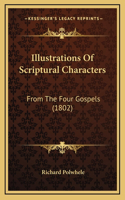 Illustrations Of Scriptural Characters: From The Four Gospels (1802)