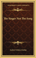 The Singer Not The Song