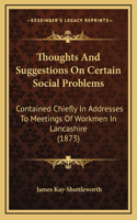 Thoughts And Suggestions On Certain Social Problems