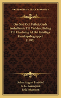 Om Nad Och Frihet; Guds Forhallande Till Varlden; Bidrag Till Utredning Af Det Kristliga Kunskapsbegreppet (1880)