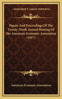 Papers And Proceedings Of The Twenty-Ninth Annual Meeting Of The American Economic Association (1917)