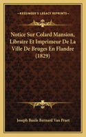 Notice Sur Colard Mansion, Libraire Et Imprimeur De La Ville De Bruges En Flandre (1829)