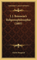 J. J. Rousseau's Religionsphilosophie (1883)