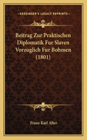 Beitrag Zur Praktischen Diplomatik Fur Slaven Vorzuglich Fur Bohmen (1801)