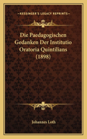 Die Paedagogischen Gedanken Der Institutio Oratoria Quintilians (1898)