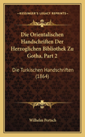Orientalischen Handschriften Der Herzoglichen Bibliothek Zu Gotha, Part 2