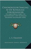 Chronologisk Samling Af De Kongelige Forordninger: Og Aabne Breve, Forst Og Jagtvaesenet I Det Egentlige Danmark Angaaende (1836)