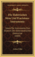 Die Elektrischen Mess Und Pracisions-Instrumente