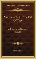 Andromache Or The Fall Of Troy