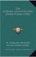 The Eternal Laughter And Other Poems (1903)