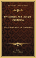 Psychometry And Thought-Transference: With Practical Hints For Experiments