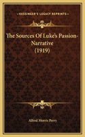 The Sources Of Luke's Passion-Narrative (1919)