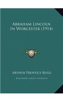 Abraham Lincoln In Worcester (1914)