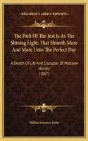 The Path Of The Just Is As The Shining Light, That Shineth More And More Unto The Perfect Day