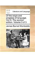 Of the origin and progress of language. Vol.III. The second edition. Volume 3 of 3