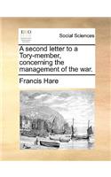 A Second Letter to a Tory-Member, Concerning the Management of the War.