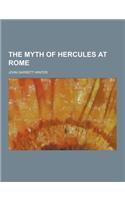 The Myth of Hercules at Rome