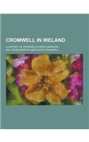 Cromwell in Ireland; A History of Cromwell's Irish Campaign