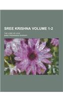 Sree Krishna; The Lord of Love Volume 1-2