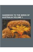 Handbook to the Birds of Australia Volume 1