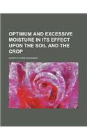 Optimum and Excessive Moisture in Its Effect Upon the Soil and the Crop
