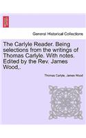 The Carlyle Reader. Being Selections from the Writings of Thomas Carlyle. with Notes. Edited by the Rev. James Wood, . Part II: (English)