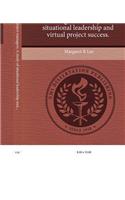E-Leadership for Project Managers: A Study of Situational Leadership and Virtual Project Success