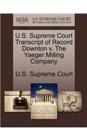 U.S. Supreme Court Transcript of Record Downton V. the Yaeger Milling Company