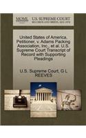 United States of America, Petitioner, V. Adams Packing Association, Inc., Et Al. U.S. Supreme Court Transcript of Record with Supporting Pleadings