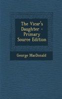The Vicar's Daughter - Primary Source Edition: (English)