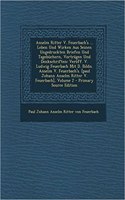 Anselm Ritter V. Feuerbach's ... Leben Und Wirken Aus Seinen Ungedruckten Briefen Und Tagebuchern, Vortragen Und Denkschriften: Veroff. V. Ludwig Feuerbach Mit D. Bildn. Anselm V. Feuerbach's. [Paul Johann Anselm Ritter V. Feuerbach], Volume 2