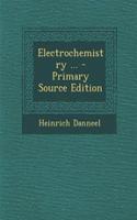 Electrochemistry ... - Primary Source Edition: (English)