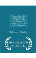 Thoughts on the Principles of Taxation, with Reference to a Property Tax, and Its Exceptions - Scholar's Choice Edition