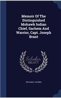 Memoir Of The Distinguished Mohawk Indian Chief, Sachem And Warrior, Capt. Joseph Brant