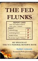 The Fed Flunks: My Speech at the New York Federal Reserve Bank