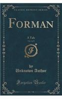 Forman, Vol. 1 of 3: A Tale (Classic Reprint)