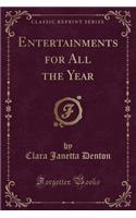 Entertainments for All the Year (Classic Reprint): (English)