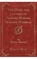 The Diary and Letters of Frances Burney, Madame d'Arblay, Vol. 2 of 2 (Classic Reprint)